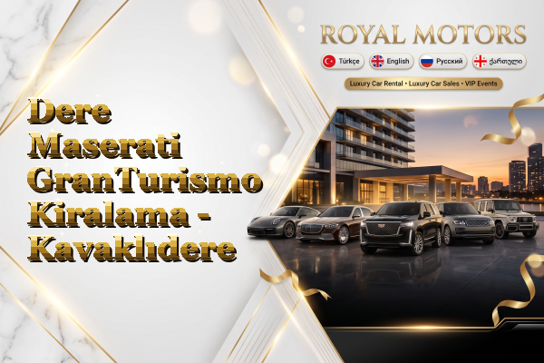 Dere Maserati GranTurismo Kiralama - Kavaklıdere