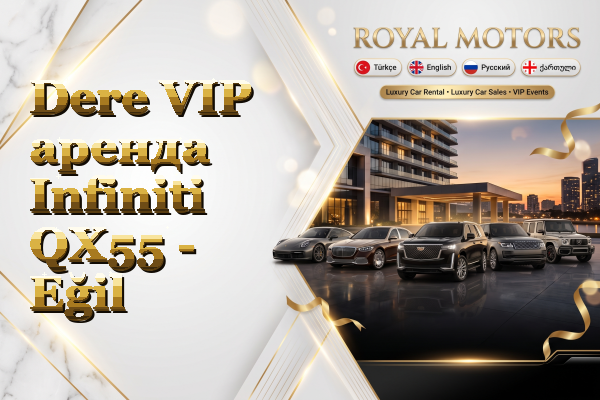 Dere VIP аренда Infiniti QX55 - Eğil