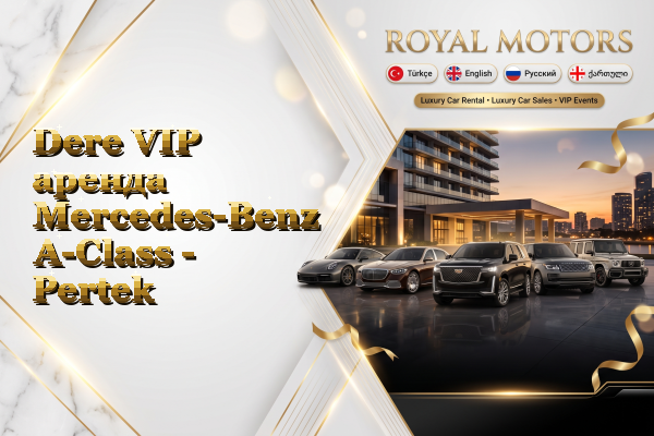 Dere VIP аренда Mercedes-Benz A-Class - Pertek