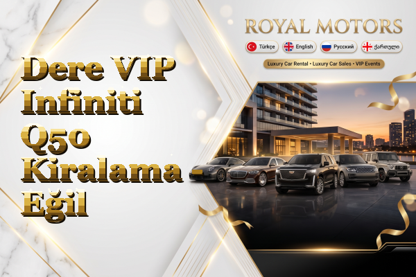 Dere VIP Infiniti Q50 Kiralama - Eğil
