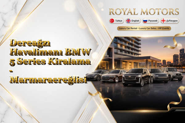 Dereağzı Havalimanı BMW 5 Series Kiralama - Marmaraereğlisi