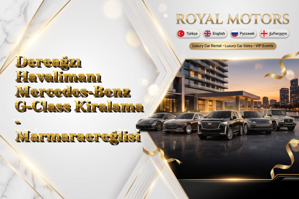 Dereağzı Havalimanı Mercedes-Benz G-Class Kiralama - Marmaraereğlisi
