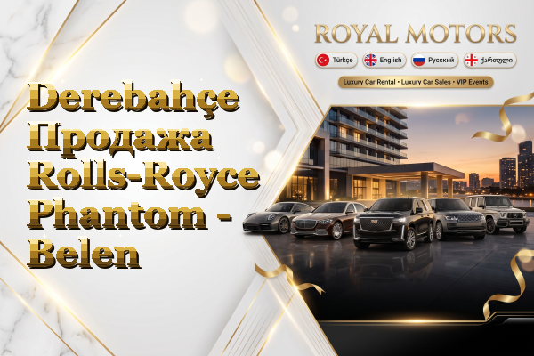 Derebahçe Продажа Rolls-Royce Phantom - Belen