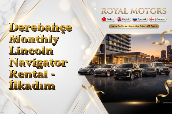 Derebahçe Monthly Lincoln Navigator Rental - İlkadım