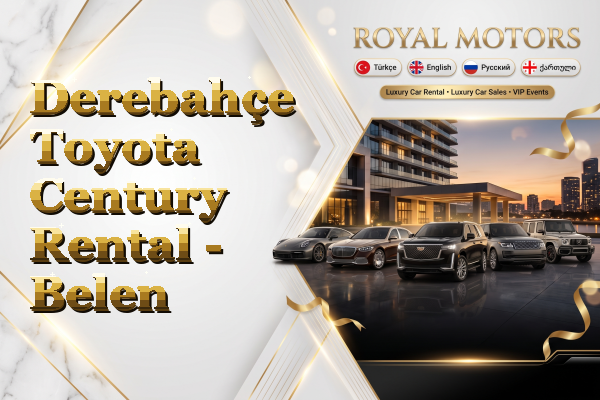 Derebahçe Toyota Century Rental - Belen