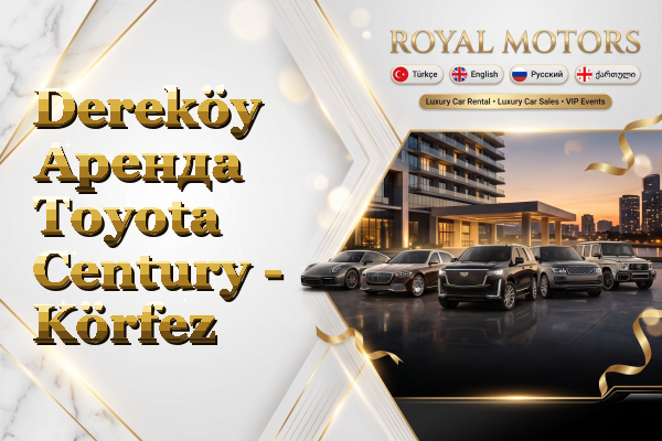 Dereköy Аренда Toyota Century - Körfez