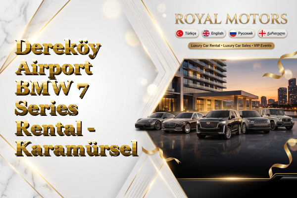 Dereköy Airport BMW 7 Series Rental - Karamürsel
