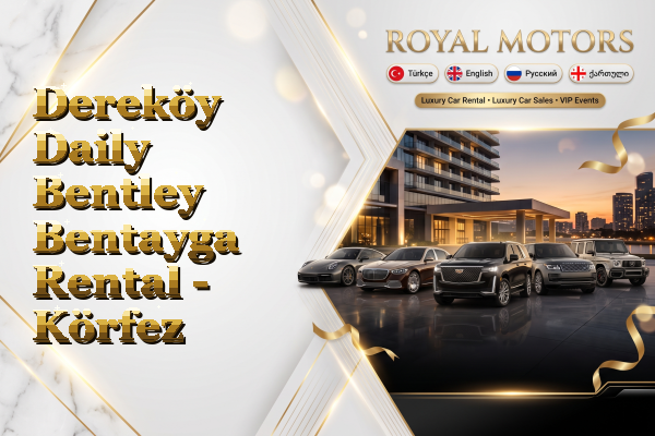 Dereköy Daily Bentley Bentayga Rental - Körfez