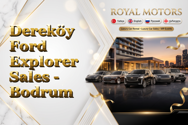 Dereköy Ford Explorer Sales - Bodrum