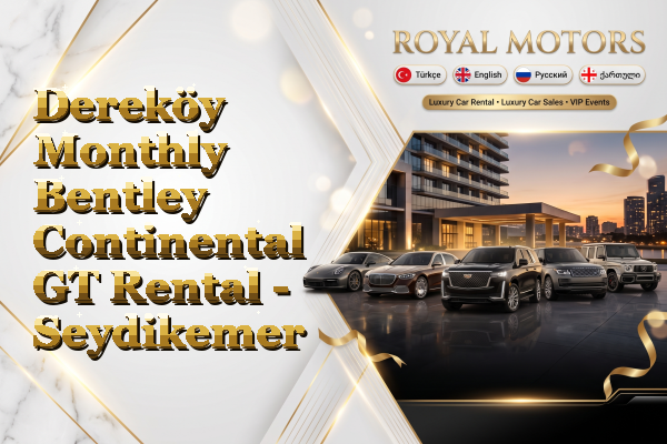 Dereköy Monthly Bentley Continental GT Rental - Seydikemer