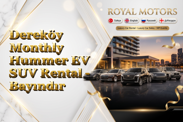 Dereköy Monthly Hummer EV SUV Rental - Bayındır