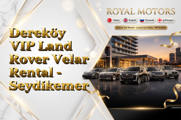 Dereköy VIP Land Rover Velar Rental - Seydikemer