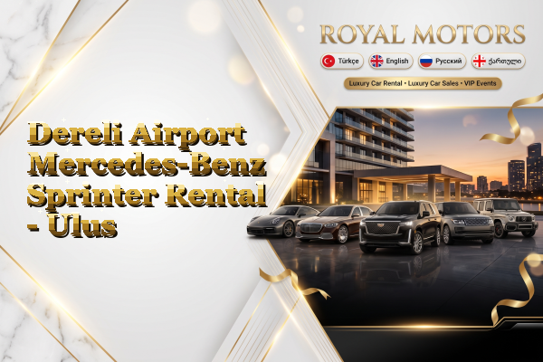 Dereli Airport Mercedes-Benz Sprinter Rental - Ulus
