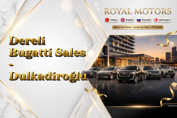 Dereli Bugatti Sales - Dulkadiroğlu