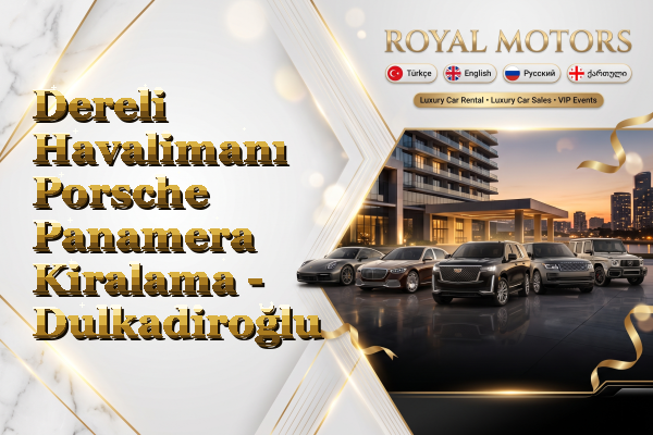Dereli Havalimanı Porsche Panamera Kiralama - Dulkadiroğlu