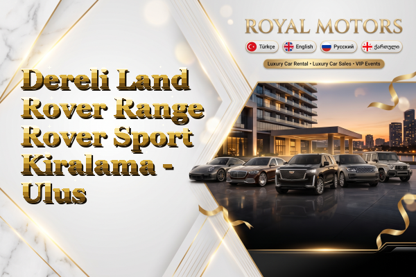 Dereli Land Rover Range Rover Sport Kiralama - Ulus