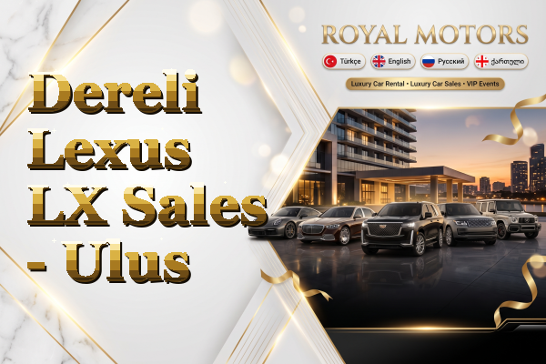 Dereli Lexus LX Sales - Ulus