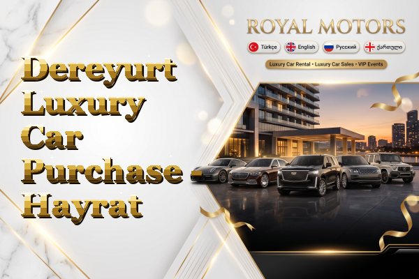 Dereyurt Luxury Car Purchase - Hayrat