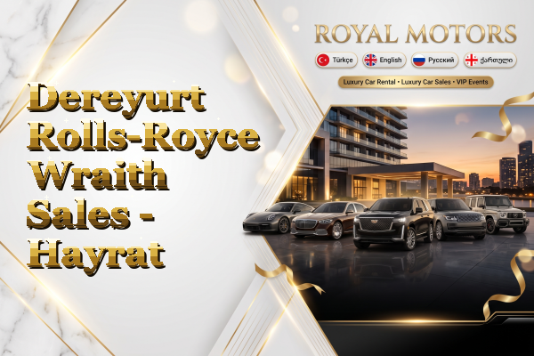 Dereyurt Rolls-Royce Wraith Sales - Hayrat