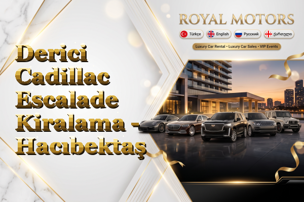 Derici Cadillac Escalade Kiralama - Hacıbektaş