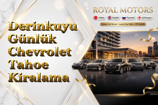 Derinkuyu Günlük Chevrolet Tahoe Kiralama