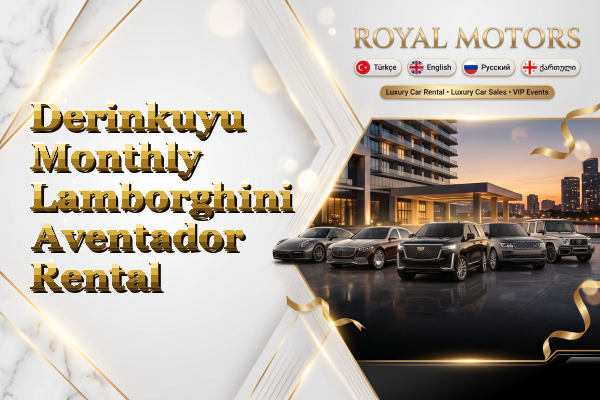 Derinkuyu Monthly Lamborghini Aventador Rental