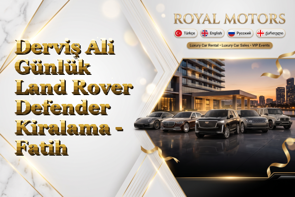 Derviş Ali Günlük Land Rover Defender Kiralama - Fatih