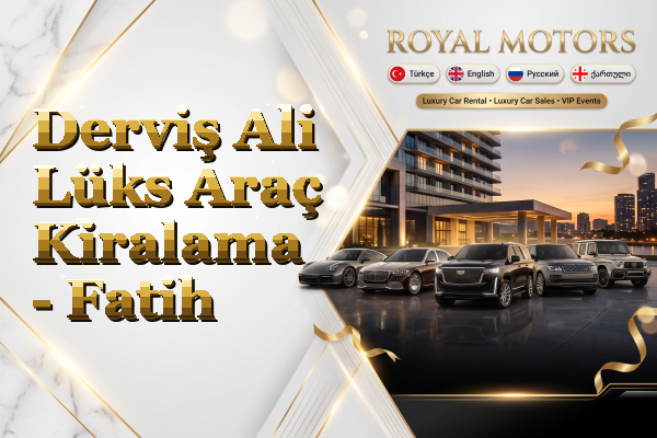 Derviş Ali Lüks Araç Kiralama - Fatih