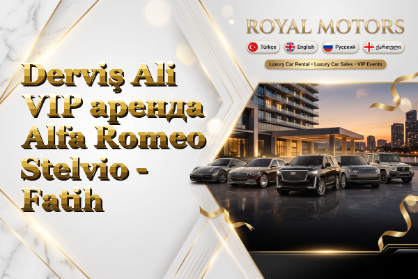 Derviş Ali VIP аренда Alfa Romeo Stelvio - Fatih