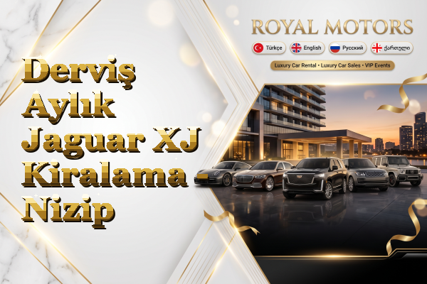 Derviş Aylık Jaguar XJ Kiralama - Nizip