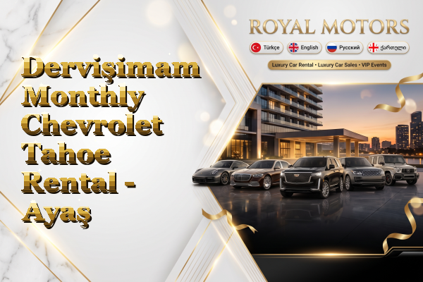 Dervişimam Monthly Chevrolet Tahoe Rental - Ayaş