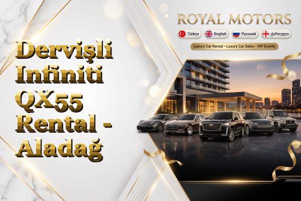 Dervişli Infiniti QX55 Rental - Aladağ