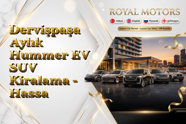 Dervişpaşa Aylık Hummer EV SUV Kiralama - Hassa