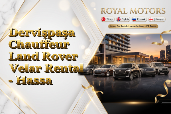 Dervişpaşa Chauffeur Land Rover Velar Rental - Hassa
