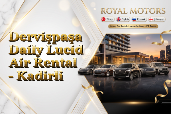 Dervişpaşa Daily Lucid Air Rental - Kadirli