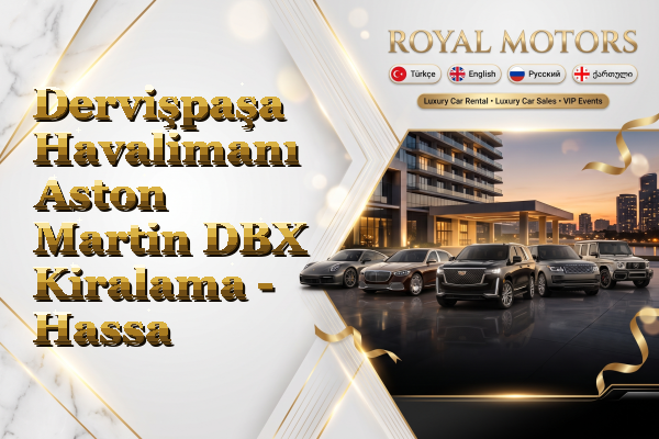 Dervişpaşa Havalimanı Aston Martin DBX Kiralama - Hassa