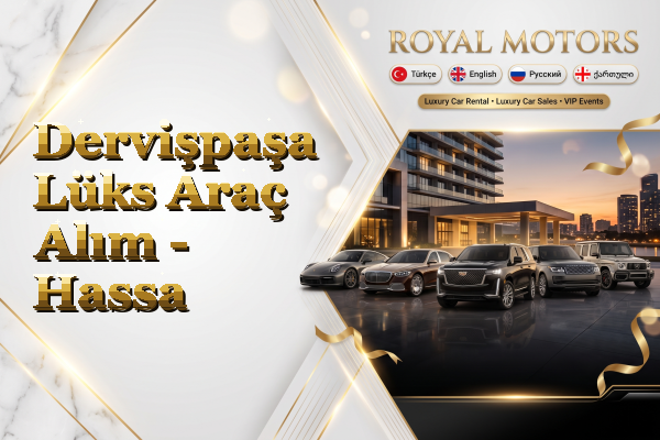 Dervişpaşa Lüks Araç Alım - Hassa