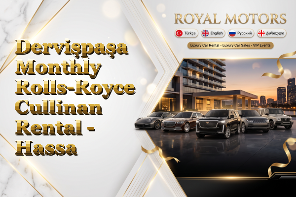 Dervişpaşa Monthly Rolls-Royce Cullinan Rental - Hassa