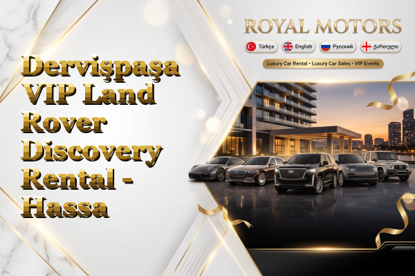 Dervişpaşa VIP Land Rover Discovery Rental - Hassa
