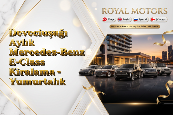 Deveciuşağı Aylık Mercedes-Benz E-Class Kiralama - Yumurtalık