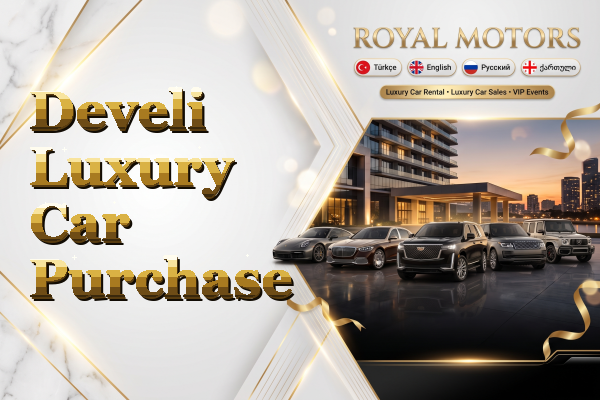 Develi Luxury Car Purchase