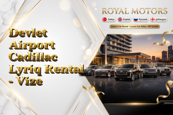 Devlet Airport Cadillac Lyriq Rental - Vize