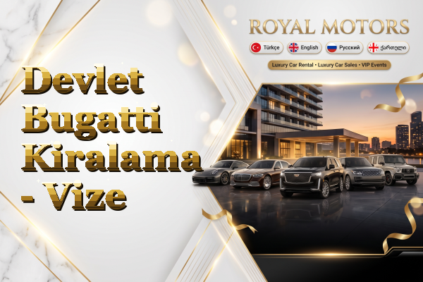 Devlet Bugatti Kiralama - Vize