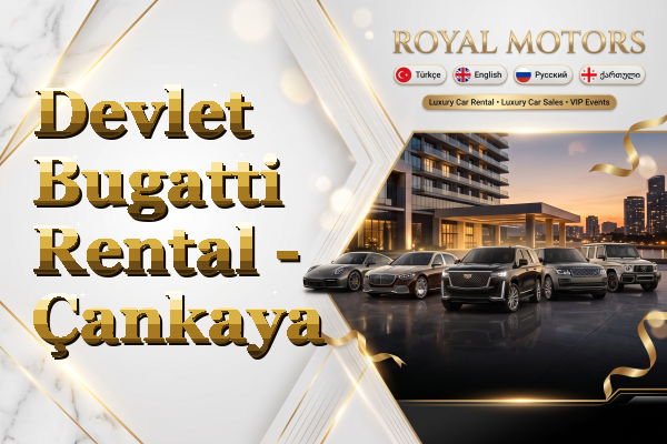 Devlet Bugatti Rental - Çankaya