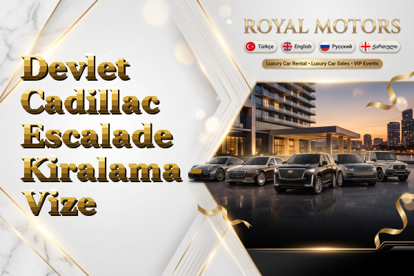 Devlet Cadillac Escalade Kiralama - Vize