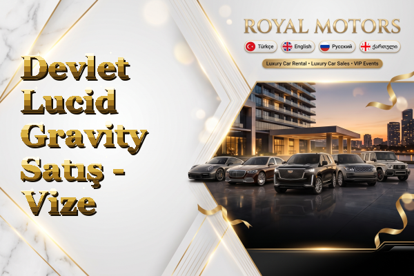 Devlet Lucid Gravity Satış - Vize