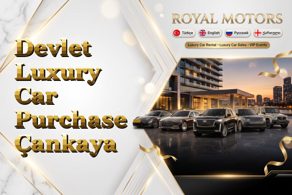 Devlet Luxury Car Purchase - Çankaya