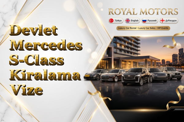 Devlet Mercedes S-Class Kiralama - Vize