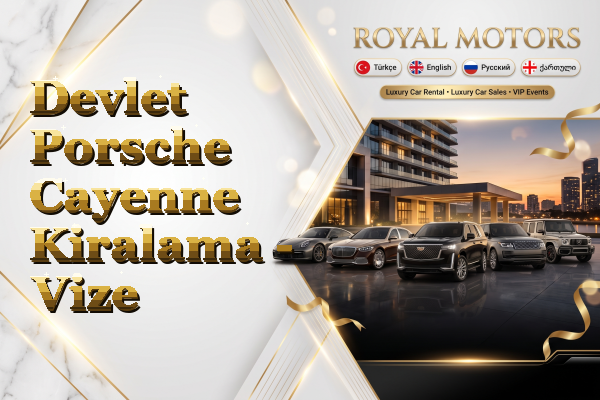Devlet Porsche Cayenne Kiralama - Vize