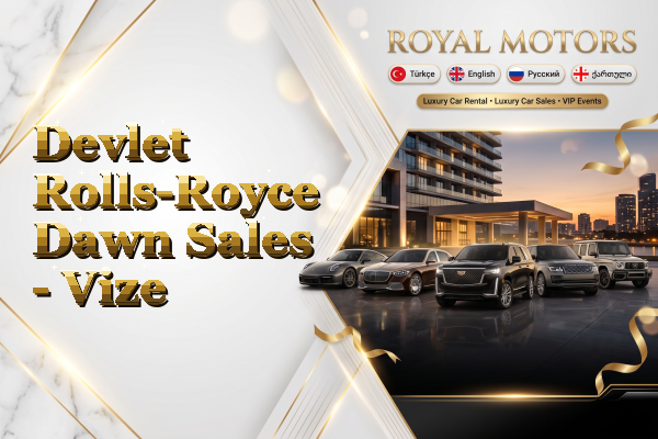 Devlet Rolls-Royce Dawn Sales - Vize